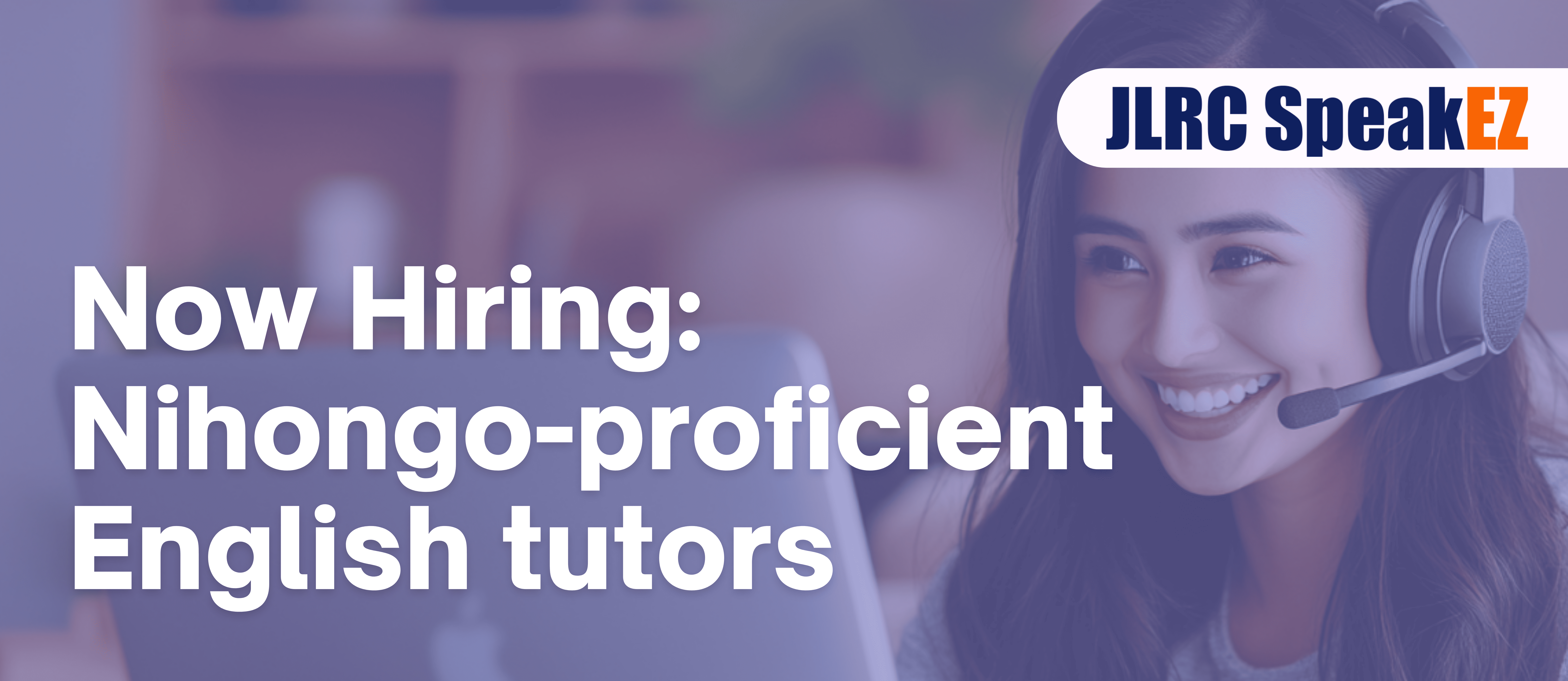 JLRC SpeakEZ Now Hiring Nihongo-Proficient English Tutors