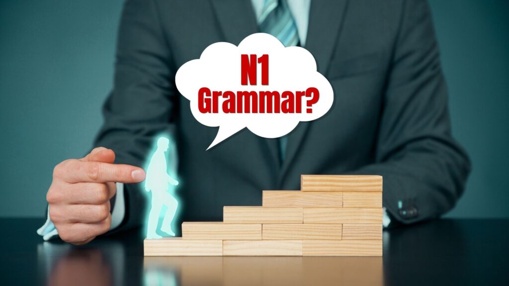 JLPT N1 Grammar Guide: Key Patterns You Need After N2