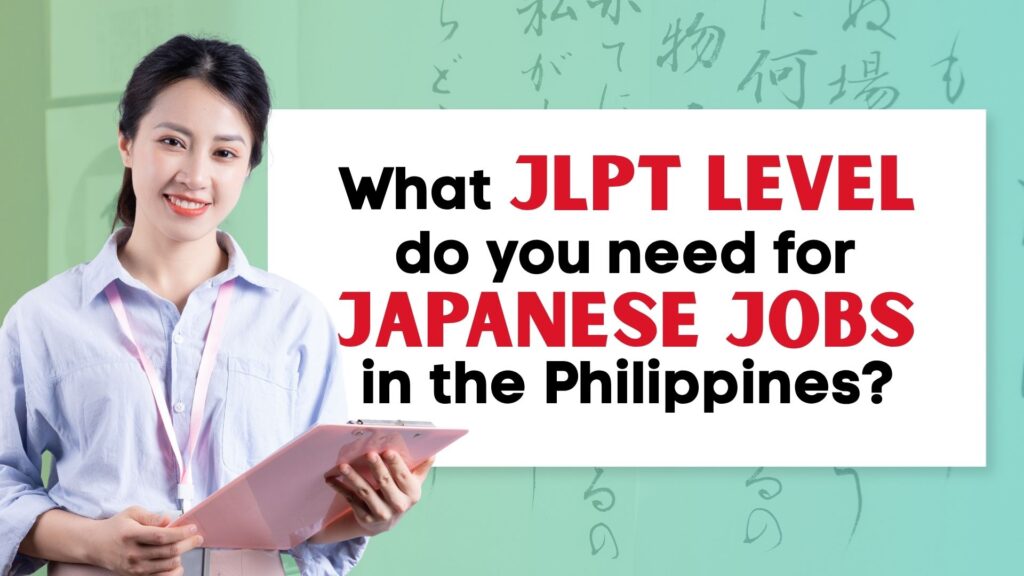 What JLPT Level Do You Need for Japanese Jobs in the Philippines?