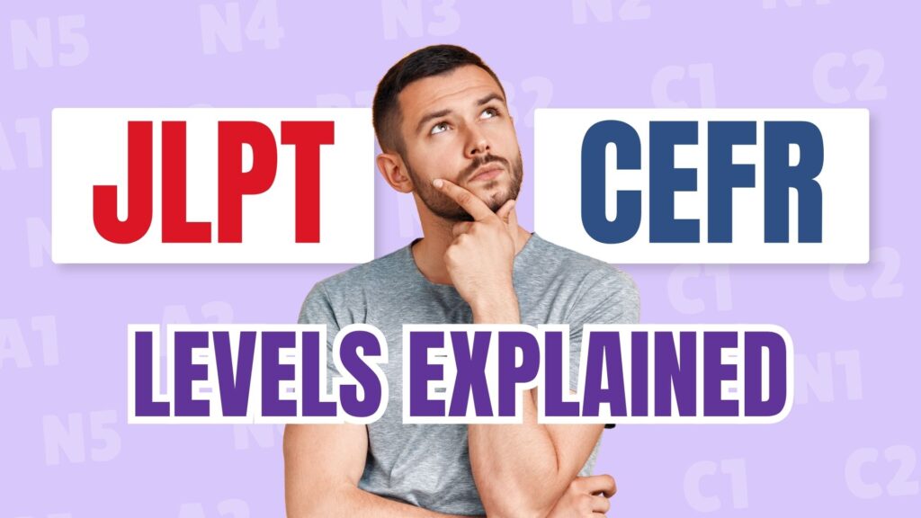 JLPT and CEFR Levels Explained: N5–N1 and A1–C1